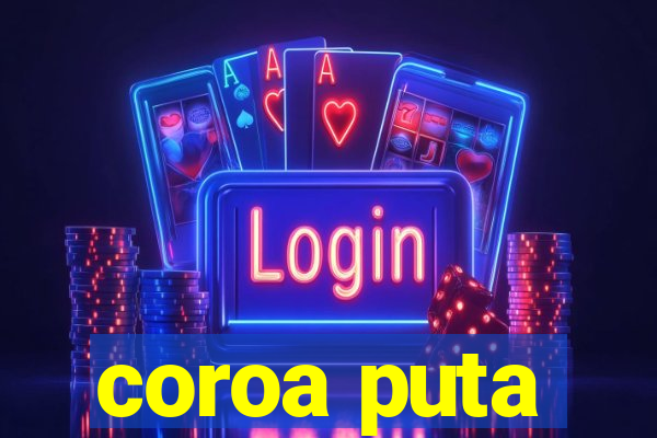 coroa puta